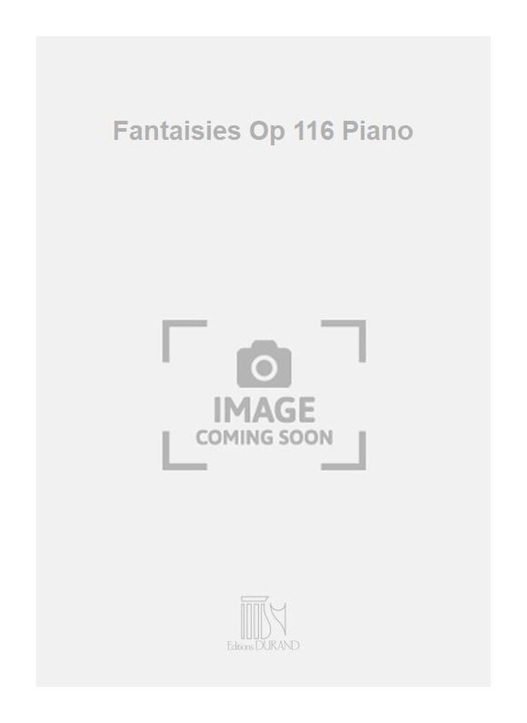 Fantaisies Op 116 Piano